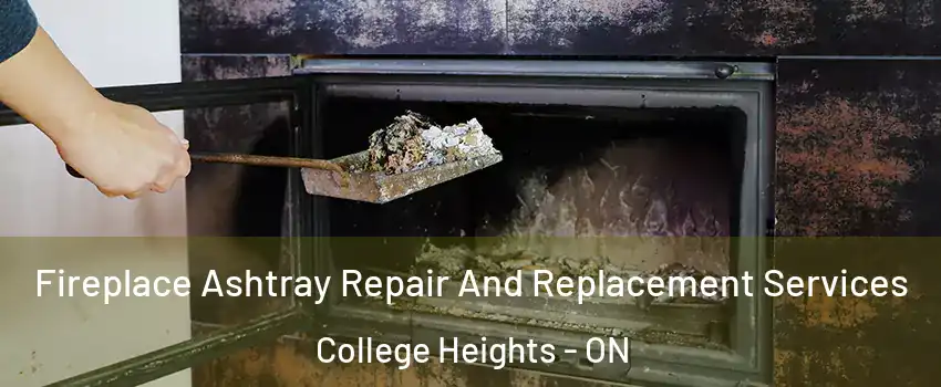  Fireplace Ashtray Repair And Replacement Services College Heights - ON