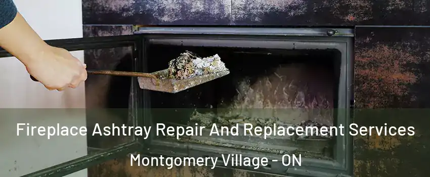  Fireplace Ashtray Repair And Replacement Services Montgomery Village - ON