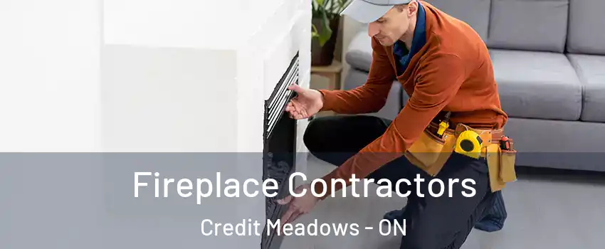 Fireplace Contractors Credit Meadows - ON