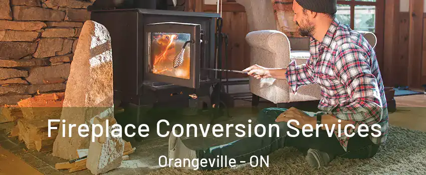  Fireplace Conversion Services Orangeville - ON