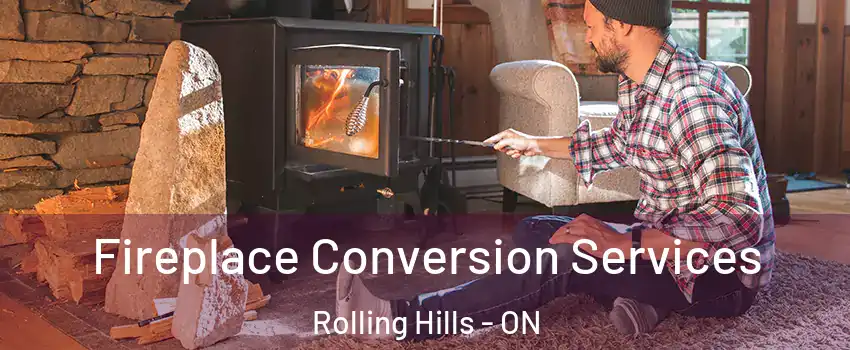  Fireplace Conversion Services Rolling Hills - ON