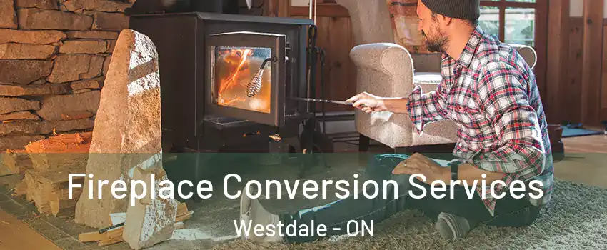  Fireplace Conversion Services Westdale - ON