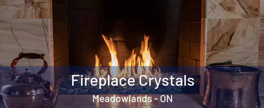  Fireplace Crystals Meadowlands - ON