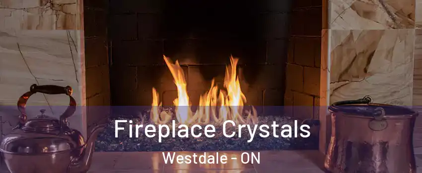  Fireplace Crystals Westdale - ON
