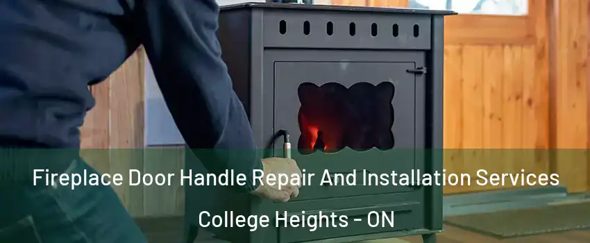  Fireplace Door Handle Repair And Installation Services College Heights - ON