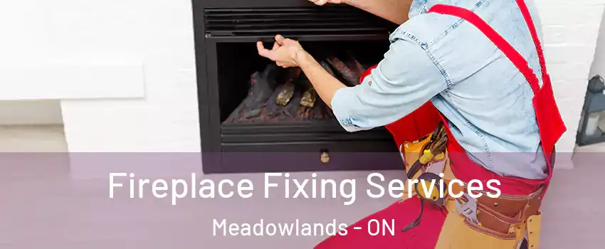  Fireplace Fixing Services Meadowlands - ON