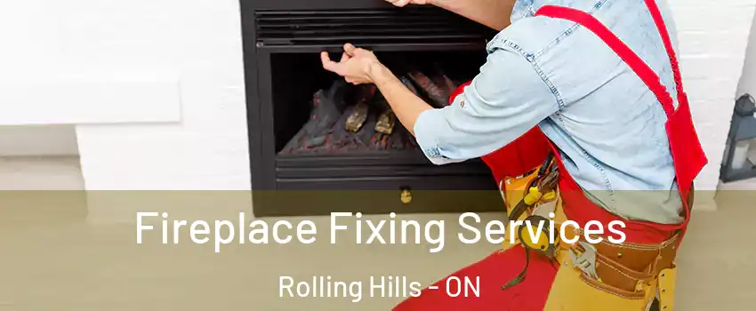  Fireplace Fixing Services Rolling Hills - ON