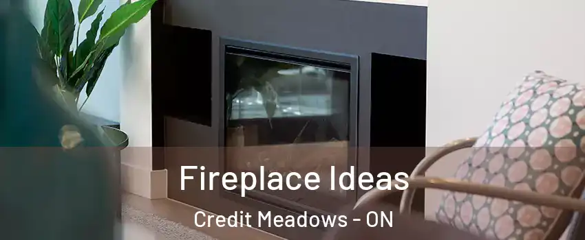  Fireplace Ideas Credit Meadows - ON