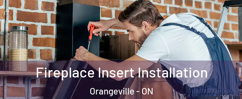  Fireplace Insert Installation Orangeville - ON