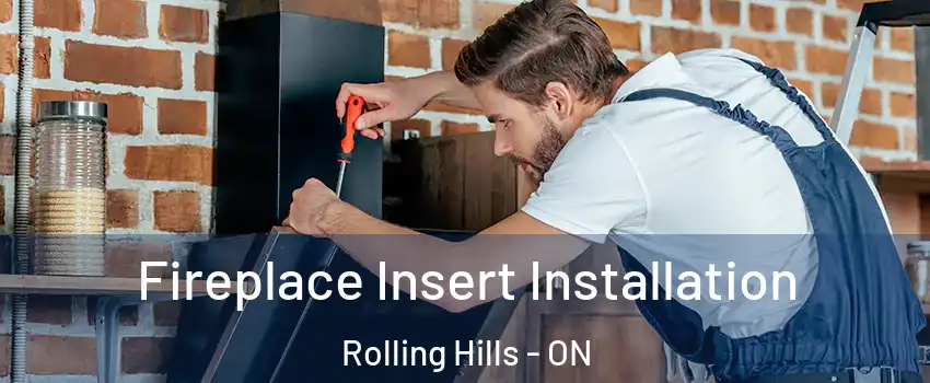  Fireplace Insert Installation Rolling Hills - ON