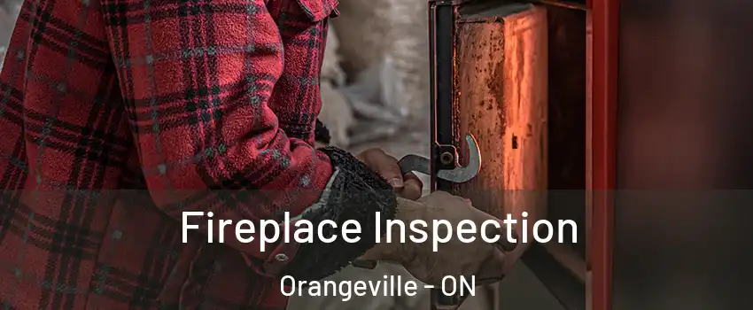  Fireplace Inspection Orangeville - ON