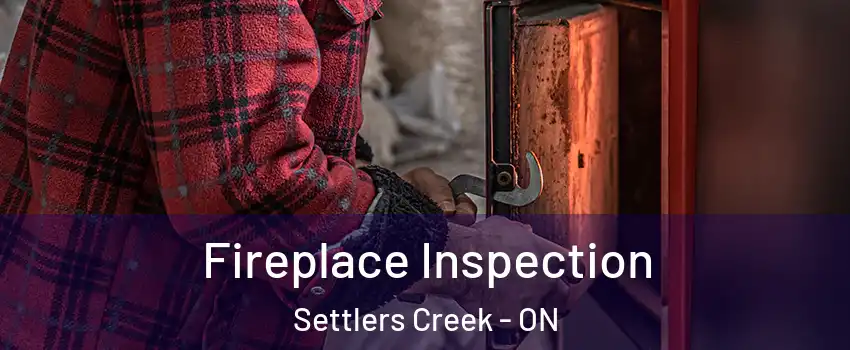  Fireplace Inspection Settlers Creek - ON