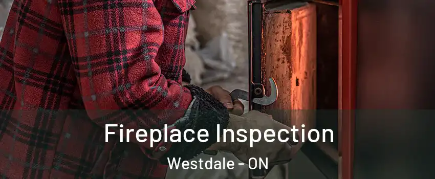  Fireplace Inspection Westdale - ON