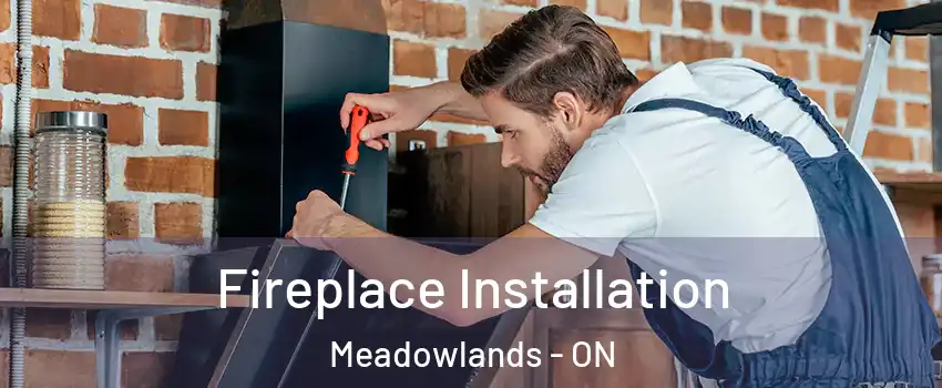  Fireplace Installation Meadowlands - ON
