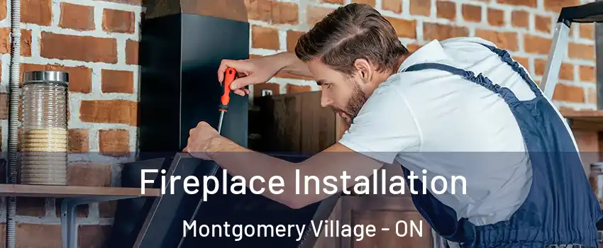  Fireplace Installation Montgomery Village - ON