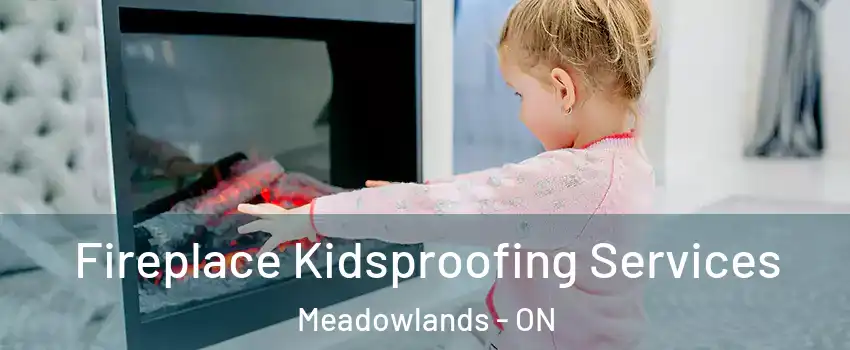  Fireplace Kidsproofing Services Meadowlands - ON
