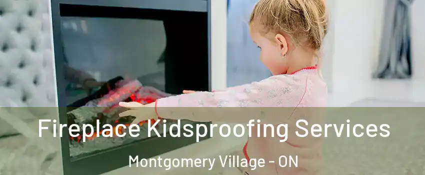  Fireplace Kidsproofing Services Montgomery Village - ON