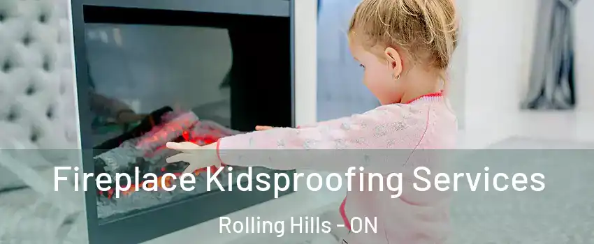  Fireplace Kidsproofing Services Rolling Hills - ON