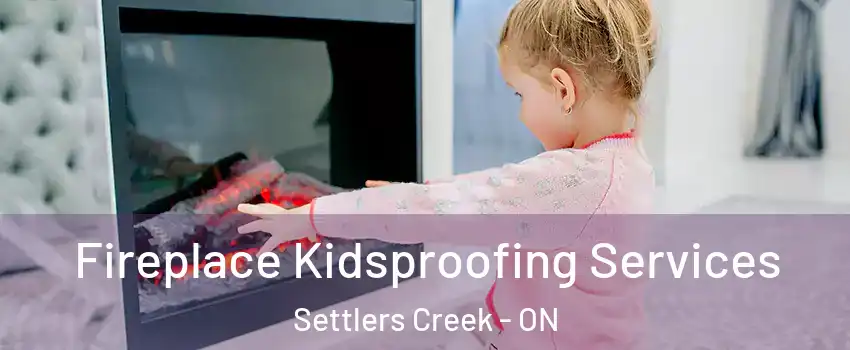  Fireplace Kidsproofing Services Settlers Creek - ON