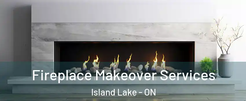 Fireplace Makeover Services Island Lake - ON