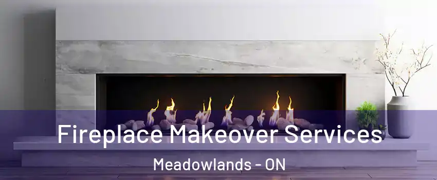  Fireplace Makeover Services Meadowlands - ON