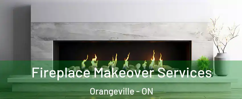  Fireplace Makeover Services Orangeville - ON