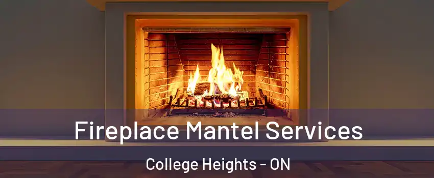  Fireplace Mantel Services College Heights - ON