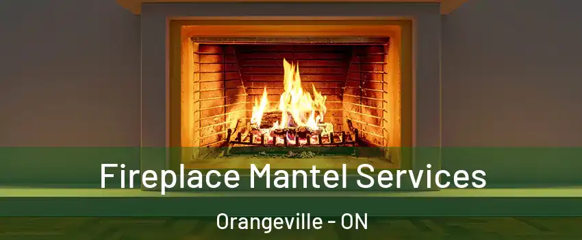  Fireplace Mantel Services Orangeville - ON