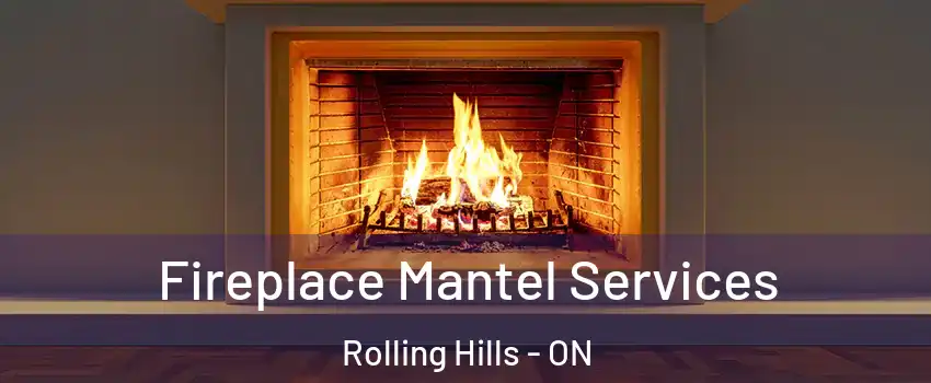  Fireplace Mantel Services Rolling Hills - ON