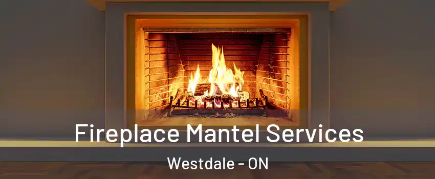  Fireplace Mantel Services Westdale - ON