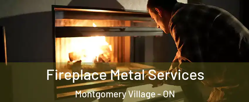  Fireplace Metal Services Montgomery Village - ON