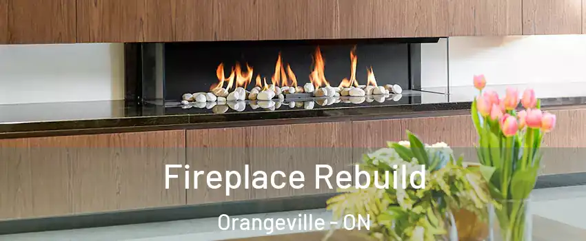 Fireplace Rebuild Orangeville - ON