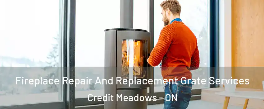  Fireplace Repair And Replacement Grate Services Credit Meadows - ON
