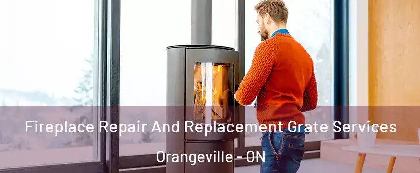  Fireplace Repair And Replacement Grate Services Orangeville - ON