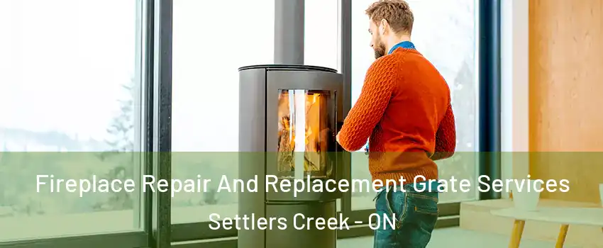  Fireplace Repair And Replacement Grate Services Settlers Creek - ON