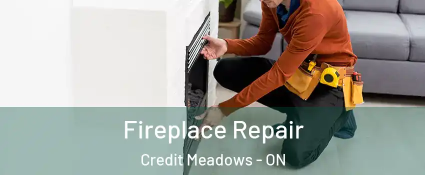  Fireplace Repair Credit Meadows - ON