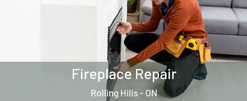  Fireplace Repair Rolling Hills - ON