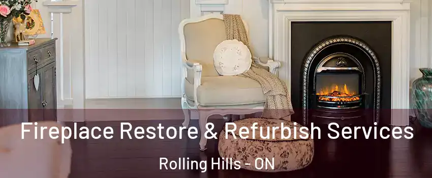  Fireplace Restore & Refurbish Services Rolling Hills - ON