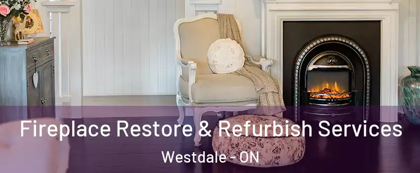  Fireplace Restore & Refurbish Services Westdale - ON