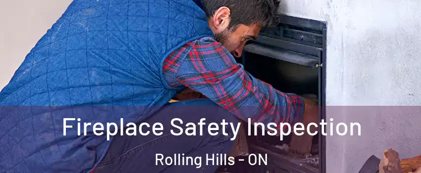  Fireplace Safety Inspection Rolling Hills - ON