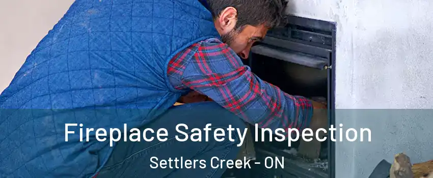  Fireplace Safety Inspection Settlers Creek - ON
