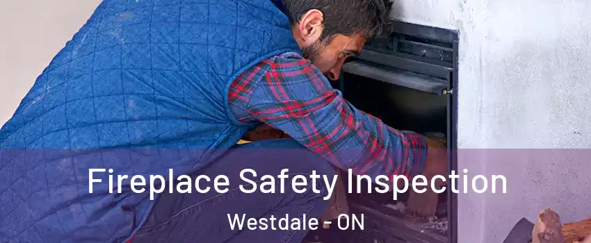  Fireplace Safety Inspection Westdale - ON