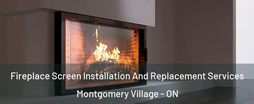  Fireplace Screen Installation And Replacement Services Montgomery Village - ON