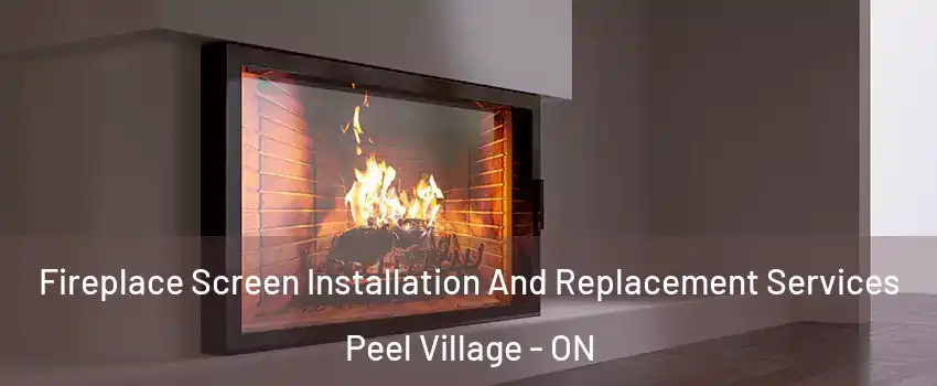  Fireplace Screen Installation And Replacement Services Peel Village - ON