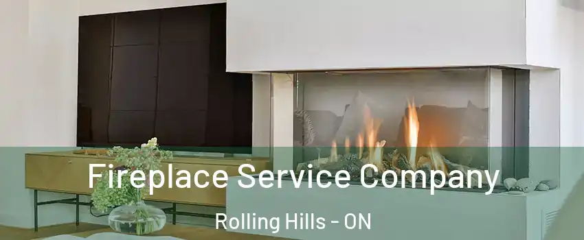 Fireplace Service Company Rolling Hills - ON