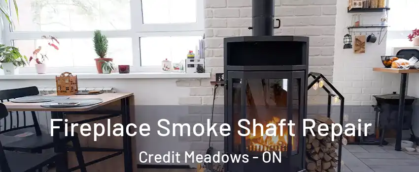  Fireplace Smoke Shaft Repair Credit Meadows - ON