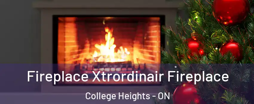 Fireplace Xtrordinair Fireplace College Heights - ON