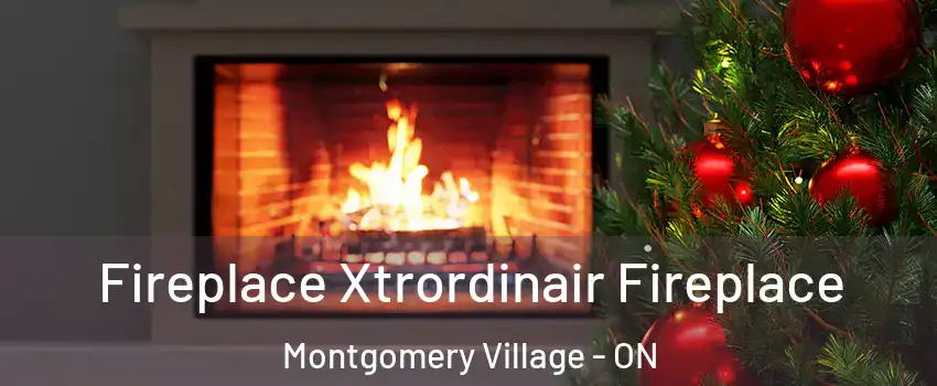 Fireplace Xtrordinair Fireplace Montgomery Village - ON