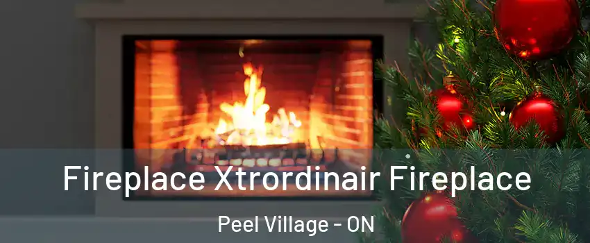 Fireplace Xtrordinair Fireplace Peel Village - ON
