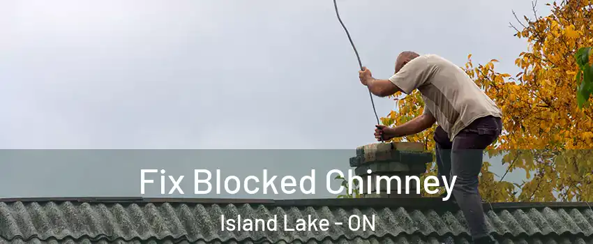  Fix Blocked Chimney Island Lake - ON